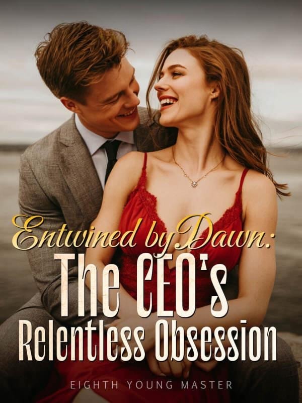 Read Entwined by Dawn: The CEO's Relentless Obsession Light Novel Online