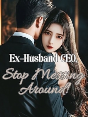 Read Ex-Husband CEO, Stop Messing Around! Light Novel Online