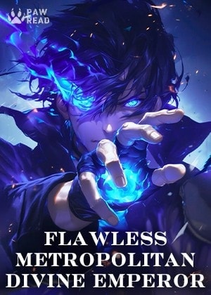 Read Flawless Metropolitan Divine Emperor Light Novel Online