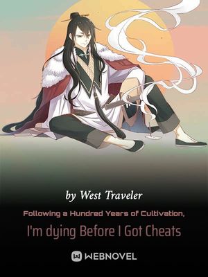 Read Following a Hundred Years of Cultivation, I'm dying Before I Got Cheats Light Novel Online