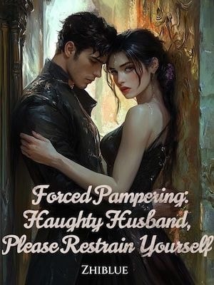 Read Forced Pampering: Haughty Husband, Please Restrain Yourself Light Novel Online