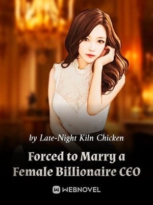 Read Forced to Marry a Female Billionaire CEO Light Novel Online