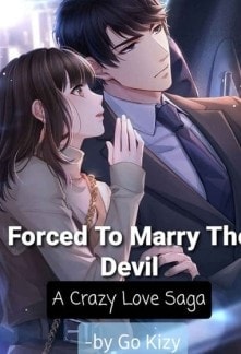 Read Forced To Marry The Devil : A Crazy Love Saga Light Novel Online