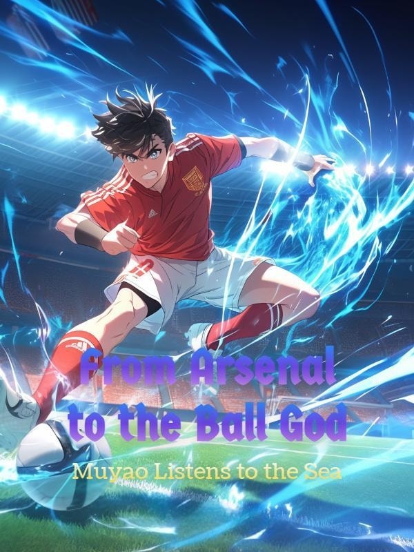 Read From Arsenal to the Ball God Light Novel Online
