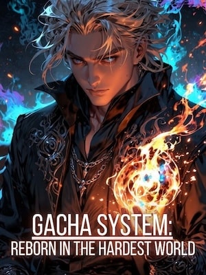 Read Gacha System: Reborn In The Hardest World Light Novel Online
