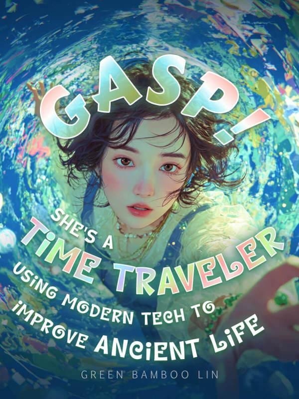 Download Gasp! She's a Time Traveler Using Modern Tech to Improve Ancient Life EPUB, PDF, AZW3, MOBI eBook Cover