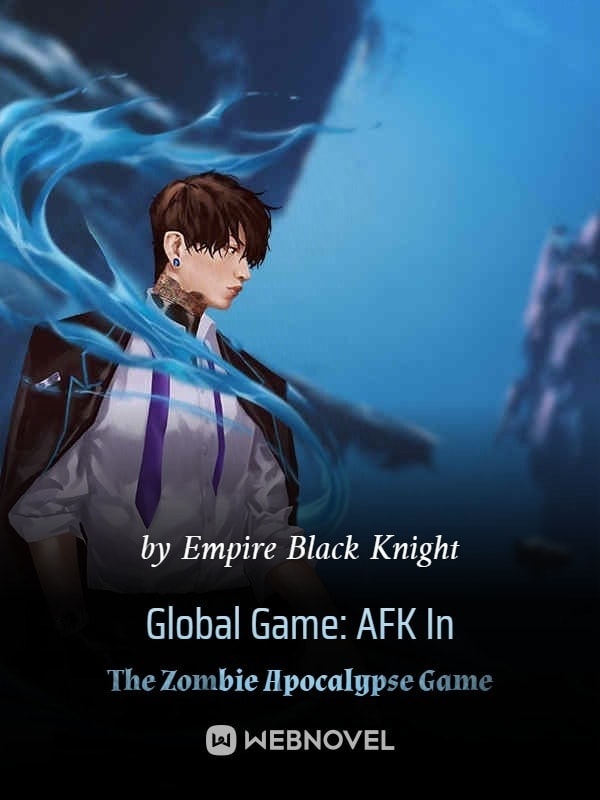 Read Global Game: AFK In The Zombie Apocalypse Game Light Novel Online