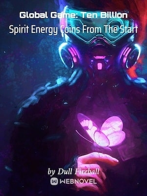 Read Global Game: Ten Billion Spirit Energy Coins From The Start Light Novel Online