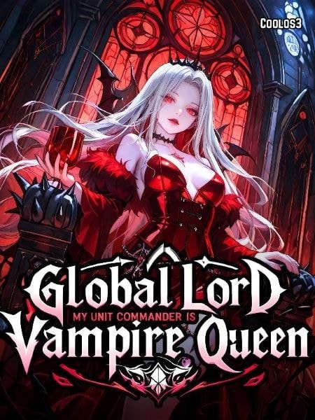 Read Global Lord: My Unit Commander is Vampire Queen Light Novel Online
