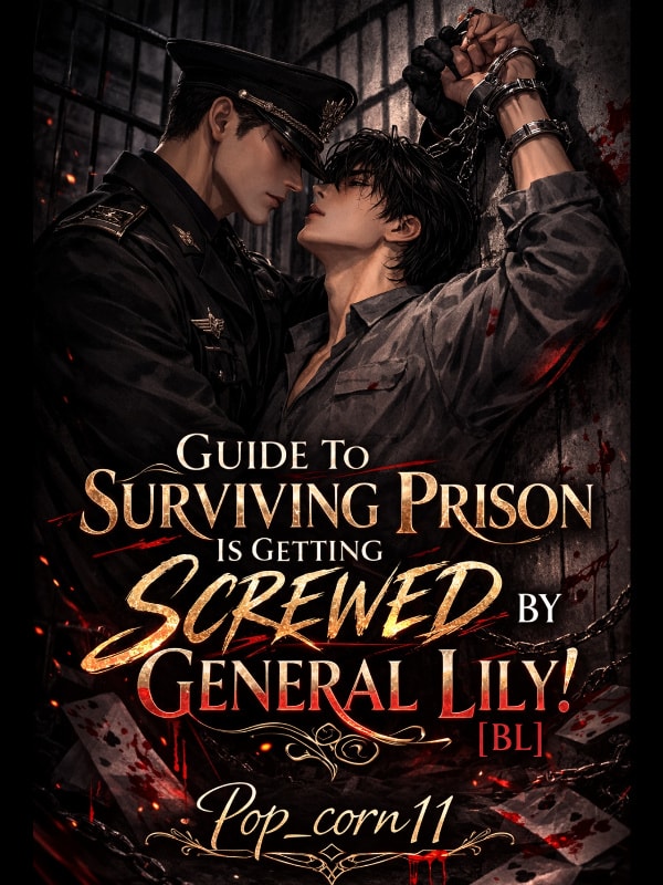 Read Guide To Surviving Prison Is Getting Screwed By General Lily! [BL] Light Novel Online