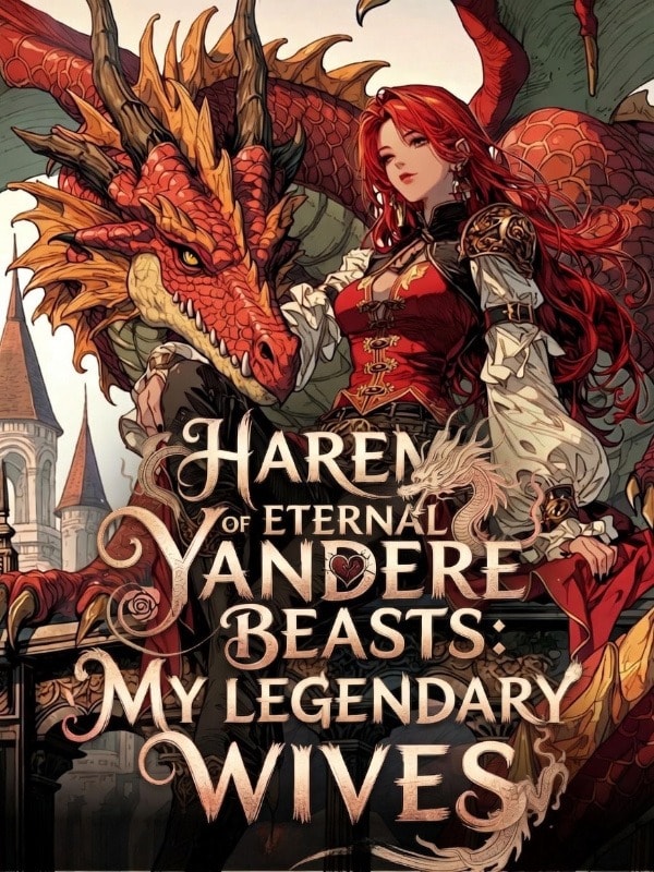 Read Harem Of Eternal Yandere Beasts: My Legendary Wives Light Novel Online