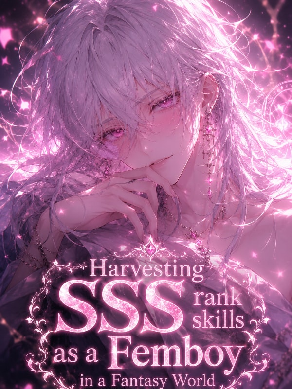 Read Harvesting SSS Ranked Skills as a Femboy in a Fantasy World Light Novel Online