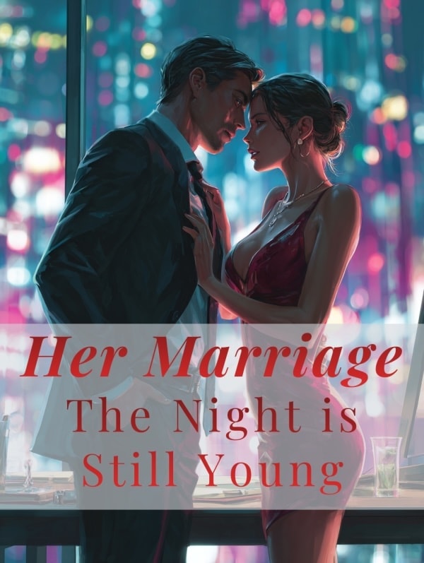 Read Her Marriage: The Night is Still Young Light Novel Online