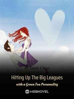 Read Hitting Up The Big Leagues with a Green Tea Personality Light Novel Online