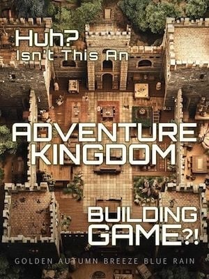 Read Huh? Isn't this an adventure kingdom building game?! Light Novel Online