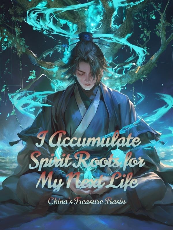 Read I Accumulate Spirit Roots for My Next Life Light Novel Online