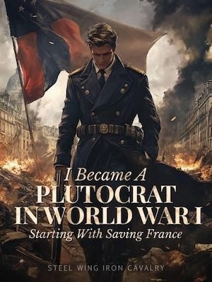 Read I Became a Plutocrat in World War I: Starting with Saving France Light Novel Online