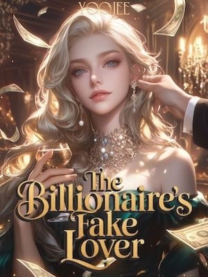 Read I Became the Billionaire's Fake Lover to Get My Revenge Light Novel Online
