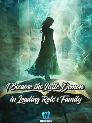 Read I Became the Little Demon in Leading Role's Family Light Novel Online