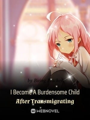 Read I Become A Burdensome Child After Transmigrating Light Novel Online