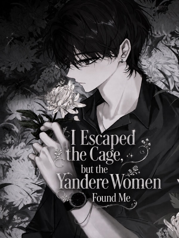 Read I Escaped the Cage, but the Yandere Women Found Me Light Novel Online