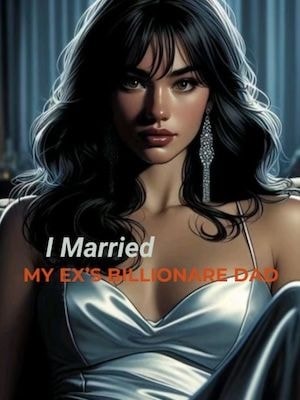 Read I Married My Ex's Billionaire Father Light Novel Online