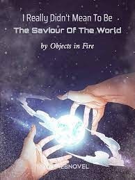 Read I Really Didn’t Mean To Be The Saviour Of The World Light Novel Online