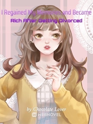 Read I Regained My Memories and Became Rich After Getting Divorced Light Novel Online