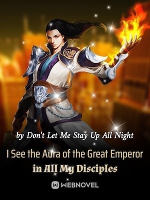 Read I See the Aura of the Great Emperor in All My Disciples Light Novel Online