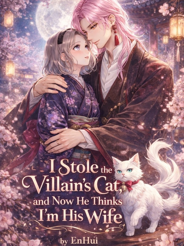 Read I Stole the Villain's Cat, and Now He Thinks I'm His Wife Light Novel Online