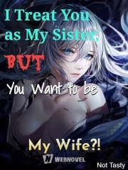 Read I Treat You as My Sister, But You Want to be My Wife?! Light Novel Online