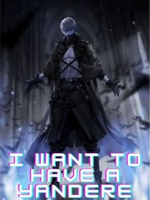 Read I Want To Have A Yandere Light Novel Online
