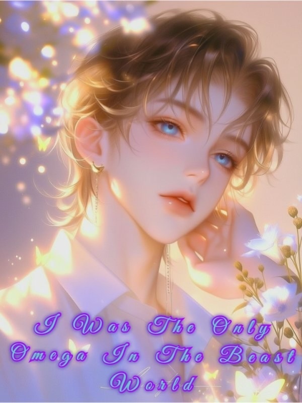Read I Was The Only Omega In The Beast World Light Novel Online
