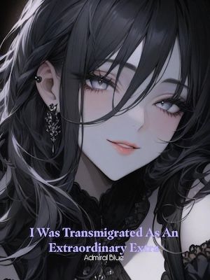 Read I Was Transmigrated As An Extraordinary Extra Light Novel Online