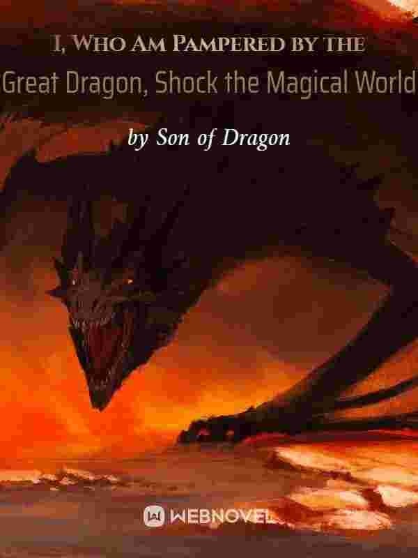 Read I, Who am Pampered by the Great Dragon, Shock the Magical World Light Novel Online