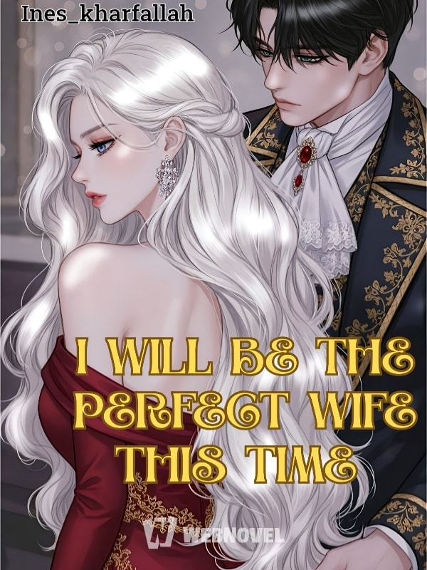 Read I will be the perfect wife this time Light Novel Online