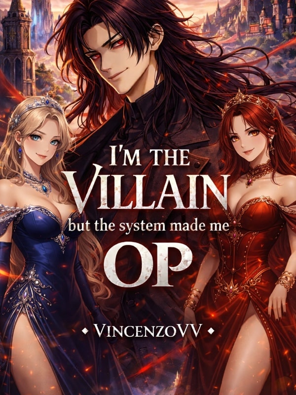 Read 'I'm the Villain, But the System Made Me OP' Light Novel Online