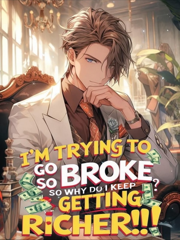 Read I'm Trying To Go Broke, So Why Do I Keep Getting Richer?! Light Novel Online