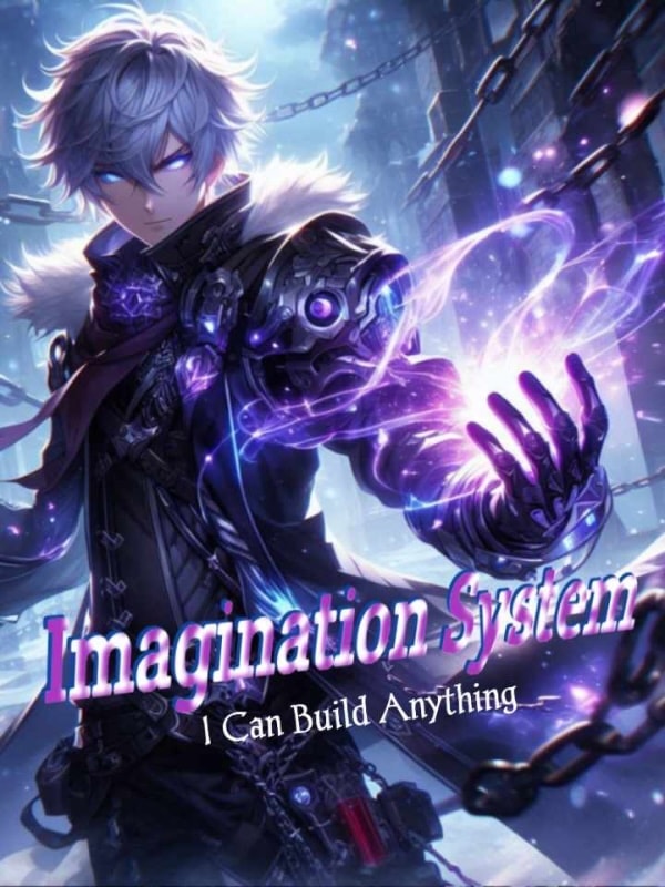 Read Imagination System: I Can Build Anything Light Novel Online