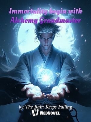 Read Immortality begin with Alchemy Grandmaster Light Novel Online