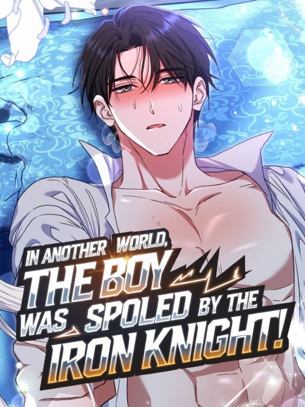 Read In Another World, the Boy Was Spoiled by the Iron Knight! Light Novel Online