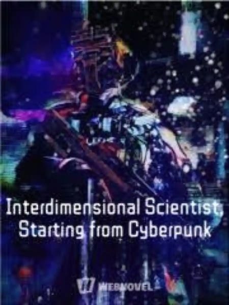 Read Interdimensional Scientist, Starting from Cyberpunk Light Novel Online