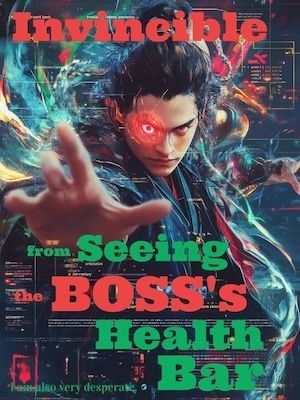 Read Invincible from Seeing the BOSS's Health Bar Light Novel Online