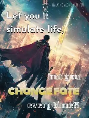 Read Let you simulate life, but you change fate every time?! Light Novel Online