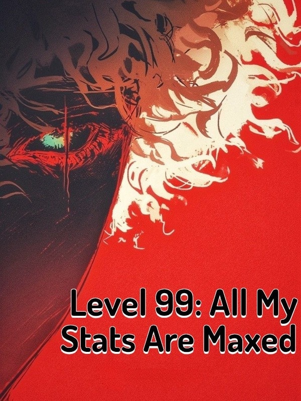 Read Level 99: All My Stats Are Maxed Light Novel Online