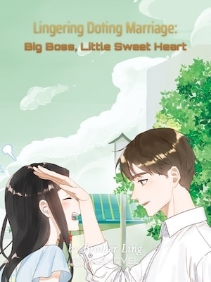 Read Lingering Doting Marriage: Big Boss, Little Sweet Heart Light Novel Online