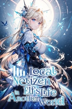 Read Local Netizen Elf’s Life In Another World Light Novel Online