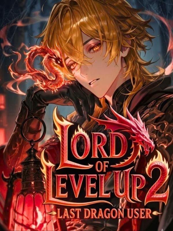 Read Lord Of Leveling Up 2: The Last Dragon User Light Novel Online