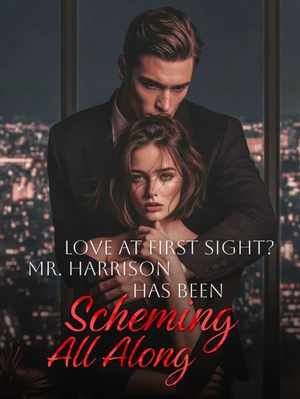 Read Love at First Sight? Mr. Harrison Has Been Scheming All Along Light Novel Online