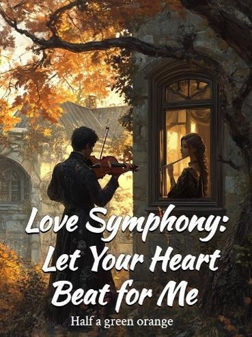 Read Love Symphony: Let Your Heart Beat for Me Light Novel Online